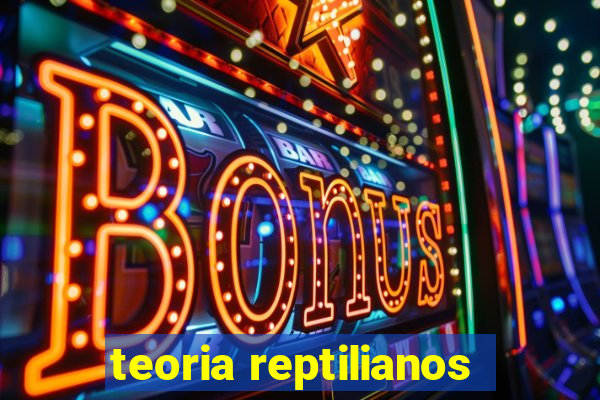 teoria reptilianos